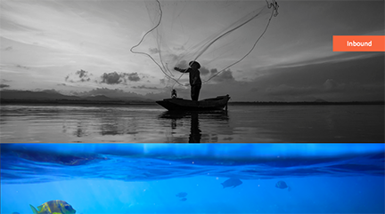Inbound Marketing is like fishing with a net. 